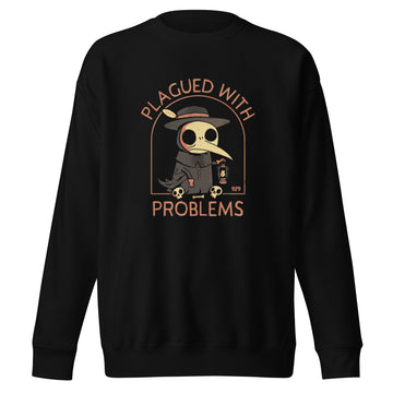 929™ Plagued With Problems Unisex Premium Sweatshirt