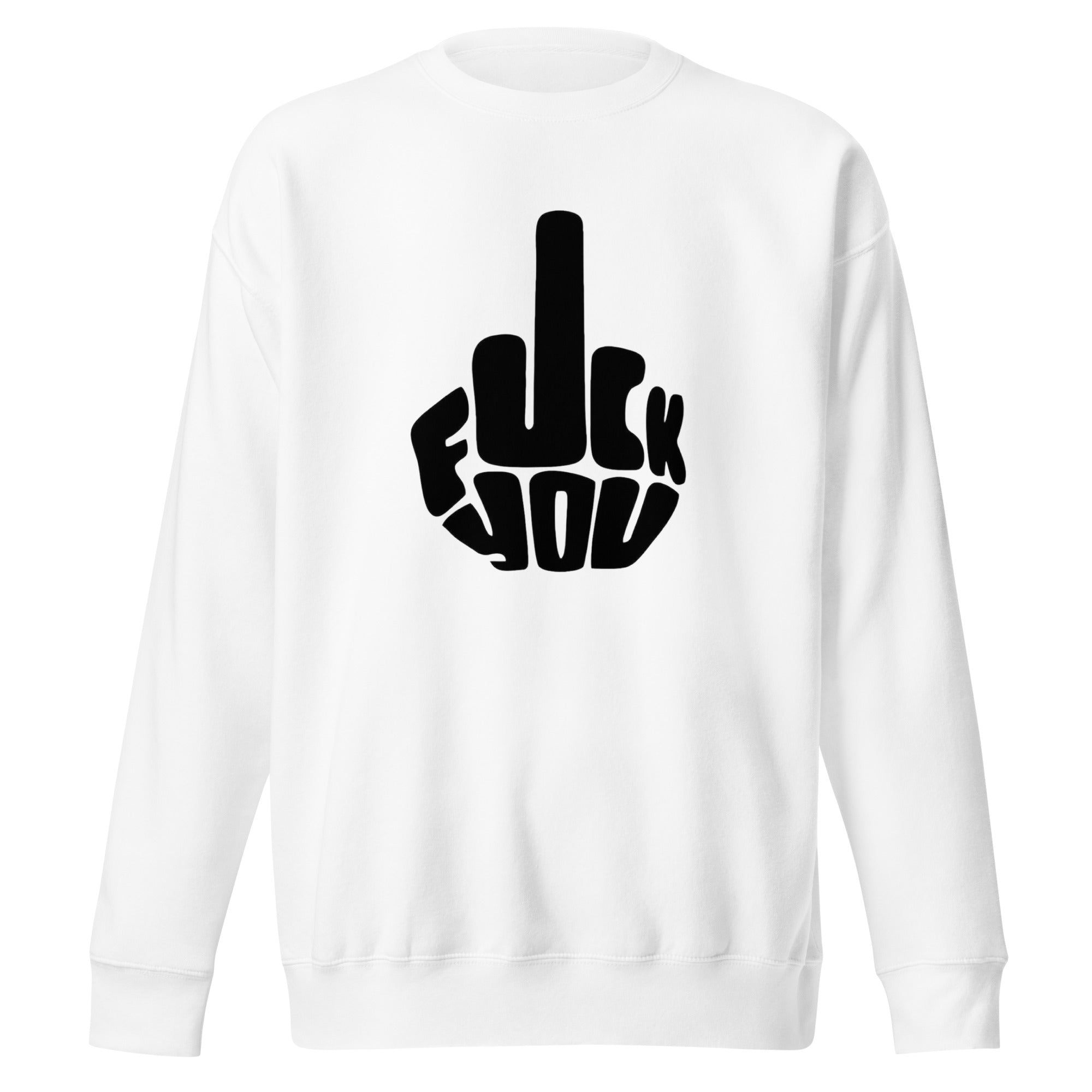 929™ Fuck You Unisex Premium Sweatshirt